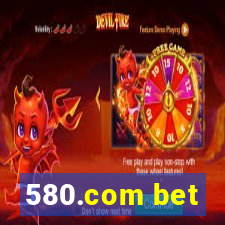 580.com bet